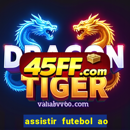 assistir futebol ao vivo multi canais